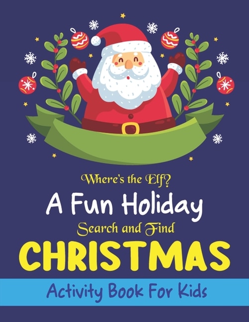 Front cover_Where's The Elf A Fun Holiday Search And Find CHRISTMAS Activity Book For Kids