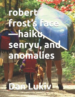 Front cover_robert frost's face-haiku, senryu, and anomalies