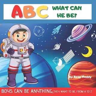 ABC What Can He Be? Boys Can Be Anything, They Want to Be: Alphabet from A to Z - Learn Book for Kids