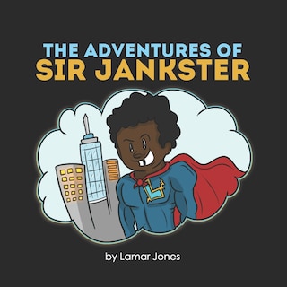 The Adventures of Sir Jankster: Based on a true story