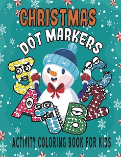 Christmas Dot Markers Activity Coloring Book For Kids: Do a Dot Page a Day - Paint Daubers Kids Activity Book - Christmas Gifts For Kids & Toddlers