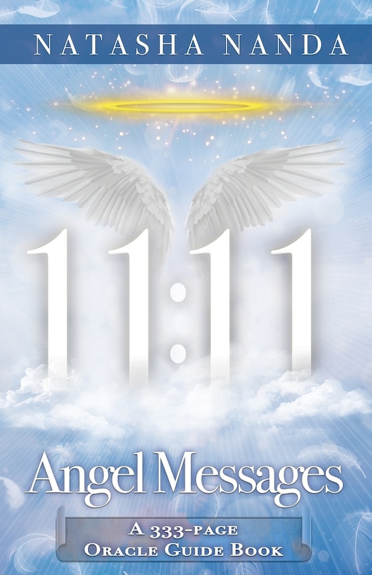 11: 11 Angel Messages: A 333-Page Oracle Guide Book