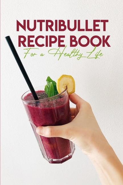 Couverture_Nutribullet Recipe Book For A Healthy Life