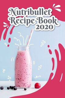 Couverture_Nutribullet Recipe Book 2020