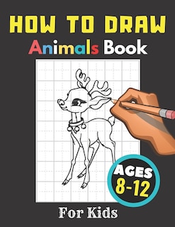 Front cover_How to Draw Animals Books for Kids Ages 8-12