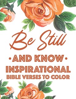 Front cover_Be Still And Know Inspirational Bible Verses To Color