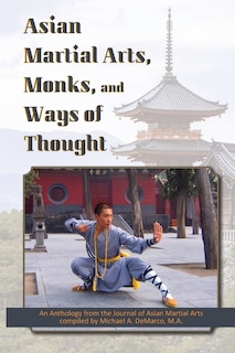 Asian Martial Arts, Monks, and Ways of Thought: An Anthology