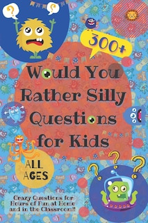 Front cover_Would You Rather Silly Questions for Kids