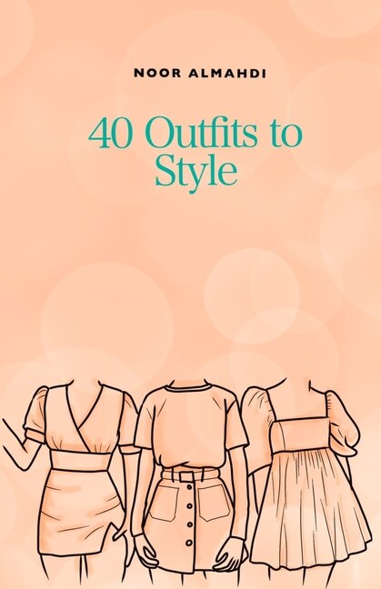 40 Outfits to Style: Design Your Style Workbook: Winter, Summer, Fall outfits and More - Drawing Workbook for Teens, and Adults