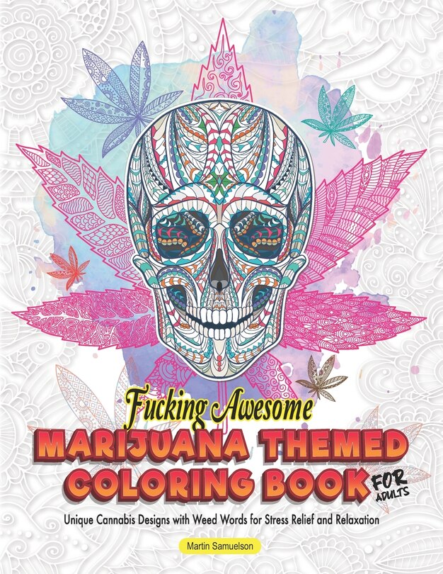 Front cover_Fucking Awesome Marijuana Themed Coloring Book for Adults - Unique Cannabis Designs with Weed Words for Stress Relief and Relaxation