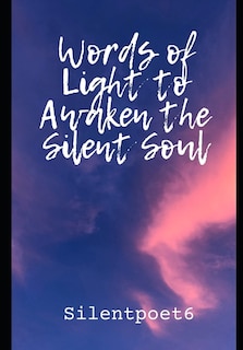 Words of light to awaken the silent soul