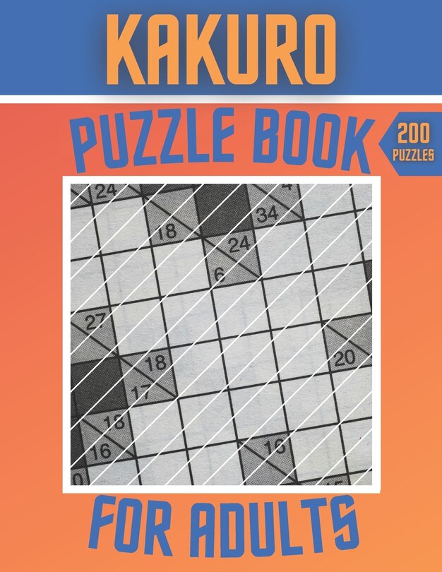 Front cover_Kakuro Puzzle Book For Adults - 200 Puzzles