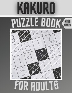 Kakuro Puzzle Book For Adults - 200 Puzzles: Cross Sums Puzzles - Gift For Adults
