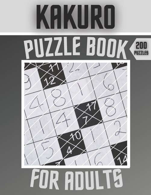 Kakuro Puzzle Book For Adults - 200 Puzzles: Cross Sums Puzzles - Gift For Adults