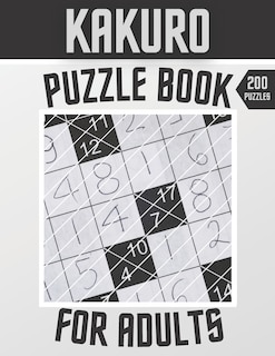 Kakuro Puzzle Book 200 Puzzles For Adults: Cross Sums Puzzles - Gift For Adults