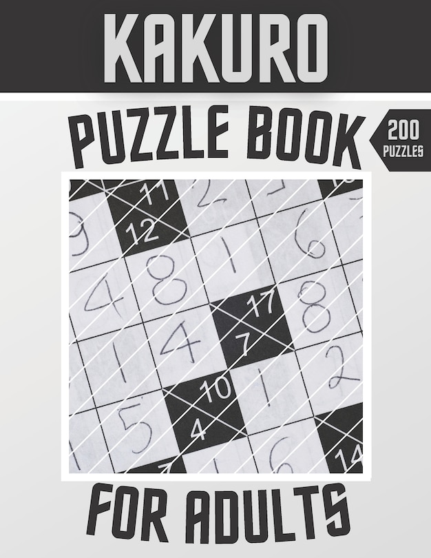 Kakuro Puzzle Book 200 Puzzles For Adults: Cross Sums Puzzles - Gift For Adults