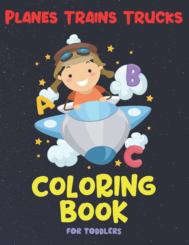 Front cover_Planes Trains Trucks Coloring Book For Toddlers