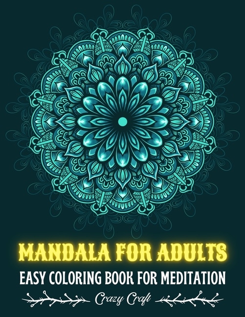 Mandala for Adults: EASY COLORING BOOK FOR MEDITATION: Adult Coloring Book I Mandala anti-stress art therapy I Mandala Coloring Book for Relaxation and Mindfulness activity