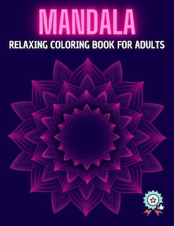 Mandala Relaxing Coloring Book for Adults: An Adult Coloring Book with intricate Mandalas for Boys & Girls with Adorable Floral Mandalas & More