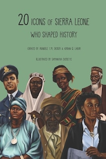 Front cover_20 Icons Of Sierra Leone Who Shaped History