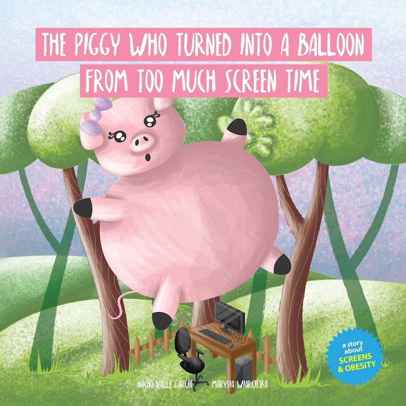 Couverture_The Piggy Who Turned Into A Balloon From Too Much Screen Time