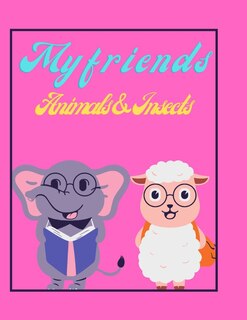 Front cover_My Friends Animals And Insects