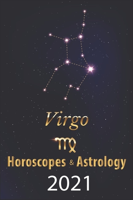 Virgo Horoscope & Astrology 2021: What Is My Zodiac Sign By Date Of Birth And Time Tarot Reading Fortune And Personality Monthly For