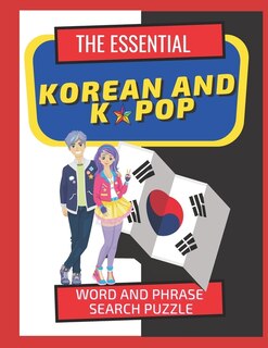 The Essential Korean and Kpop Word and Phrase Search Puzzle: Fun Way to Learn Over 500 Words About Kpop, South Korean Culture, Language, Culture, Slang Words and More
