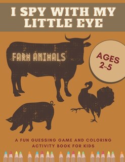 Couverture_I Spy With My Little Eye Farm Animals A Fun Guessing Game and Coloring Activity Book for Kids Ages 2-5