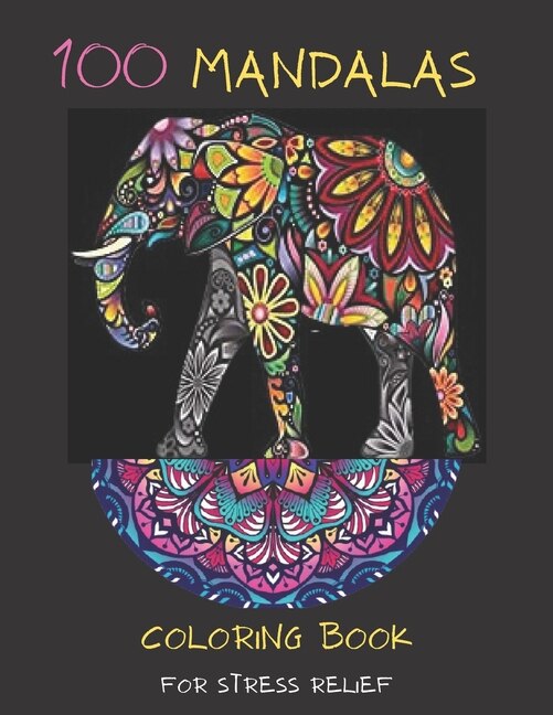 100 mandalas coloring book for stress relief: Mandala coloring book: Meditation, Relaxation & Stress Relief