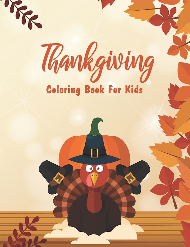 Thanksgiving Coloring Book For Kids: Coloring Book For Toddlers And Preschool - Thanksgiving Coloring Books for Kids 1st Grade