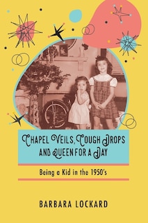 Front cover_Chapel Veils, Cough Drops and Queen for a Day