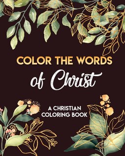 Front cover_Color The Words Of Christ (A Christian Coloring Book)