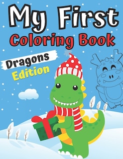 My First Coloring Book Dragons Edition: 1-3 Year Old Activity Easy Colouring Book for Boys and Girls For Toddlers 2-6 Ages I Am Going To Be A Big Brother Book Sweet Gift Idea From New Baby Jumbo Dragon for Girl Boy With New Sibling For 2 3 4 Year Christm