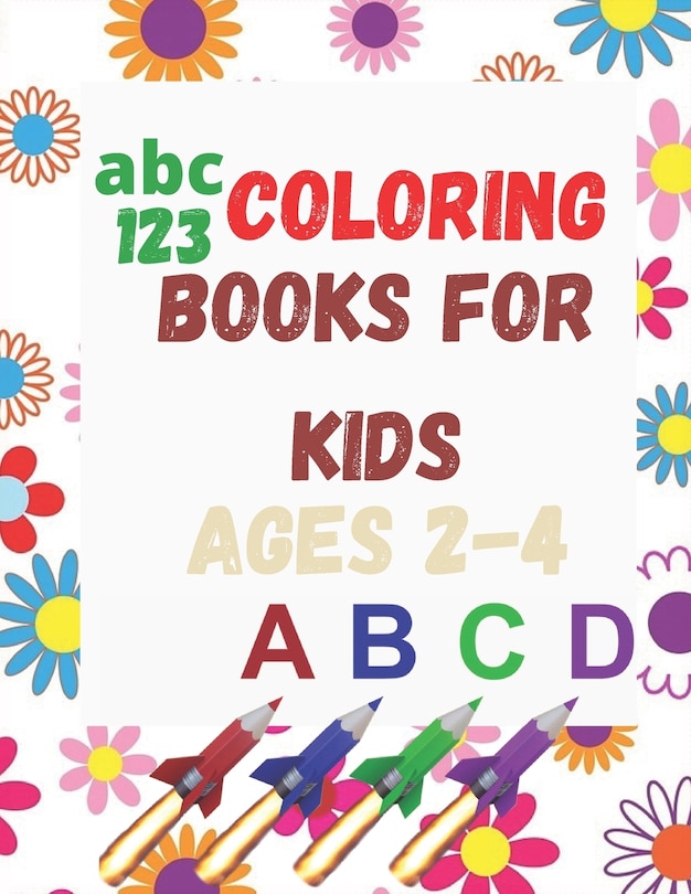 abc coloring books for kids ages 2-4: 100 Coloring Pages, Easy, LARGE, GIANT Simple Picture Coloring Books for Toddlers, Kids Ages 2-4, Early Learning, Preschool and Kindergarten, Color First Alphabet