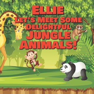 Front cover_Ellie Let's Meet Some Delightful Jungle Animals!