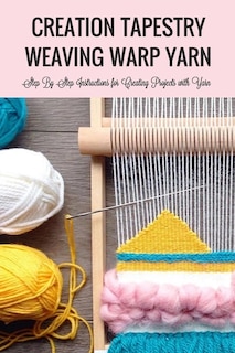 Front cover_Creation Tapestry Weaving Warp Yarn