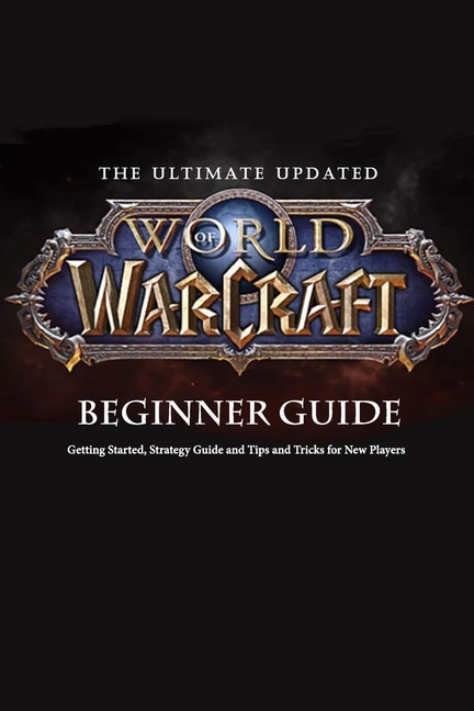 Front cover_The Ultimate Updated World of Warcraft Beginner Guide