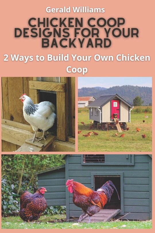 Front cover_Chicken Coop Designs for Your Backyard