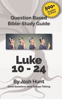 Couverture_Question-based Bible Study Guide -- Luke 10 - 24
