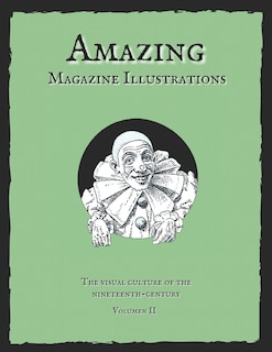 Amazing Magazine Illustrations: The visual culture of the nineteenth-century.