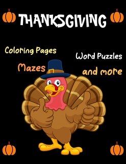 Front cover_Thanksgiving, Coloring Pages, Word Puzzles, Mazes, and-more