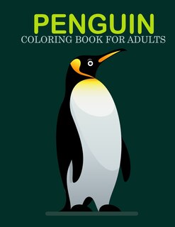 Penguin coloring book for adults: An Adult Coloring Book With Stress-relif, Easy, and Relaxing Coloring Pages