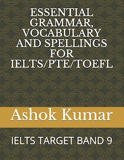 Front cover_Essential Grammar, Vocabulary and Spellings for Ielts/Pte/TOEFL