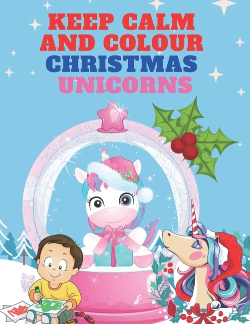 Front cover_Keep Calm and Colour Christmas Unicorn