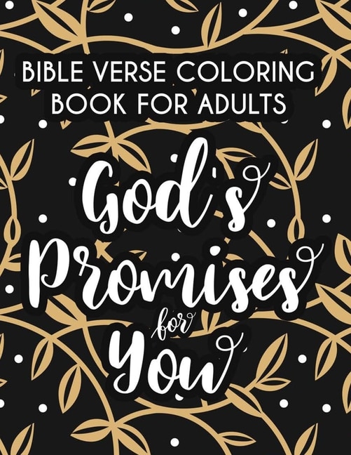 Bible Verse Coloring Book For Adults God's Promises For You: Relaxing Coloring Book With Short Scriptures From The Bible, Calming Coloring Pages With Stress Relieving Designs