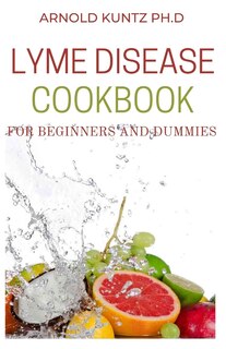 Front cover_Lyme Disease Cookbook for Beginners and Dummies