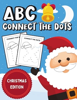 ABC Connect The Dots: Christmas Edition - Alphabet Coloring Book & Dot To Dot Activity Book For Kids