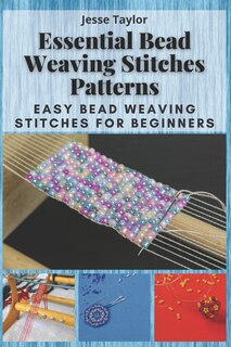 Couverture_Essential Bead Weaving Stitches Patterns