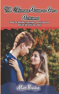 Front cover_The Ultimate Guide to Get A Girlfriend